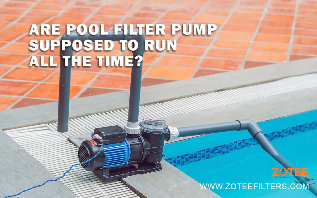 Are pool filter pump supposed to run all the time?