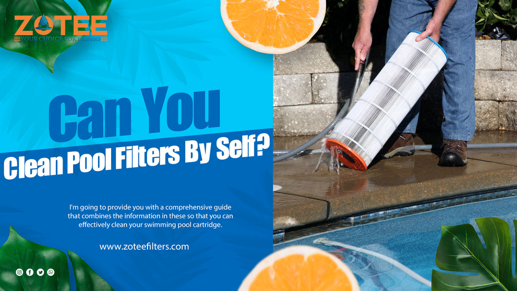 Can You Clean Pool Filters By Self?