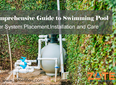 Comprehensive Guide to Swimming Pool Filter System Placement,Installation and Care